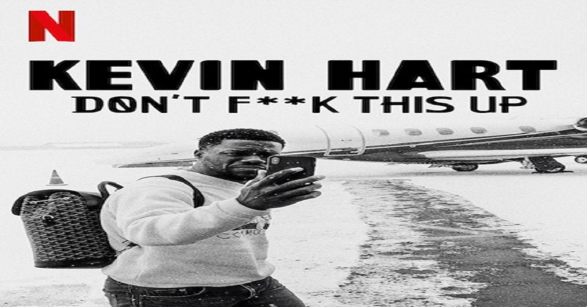 Kevin Hart – Don’t F*ck This Up