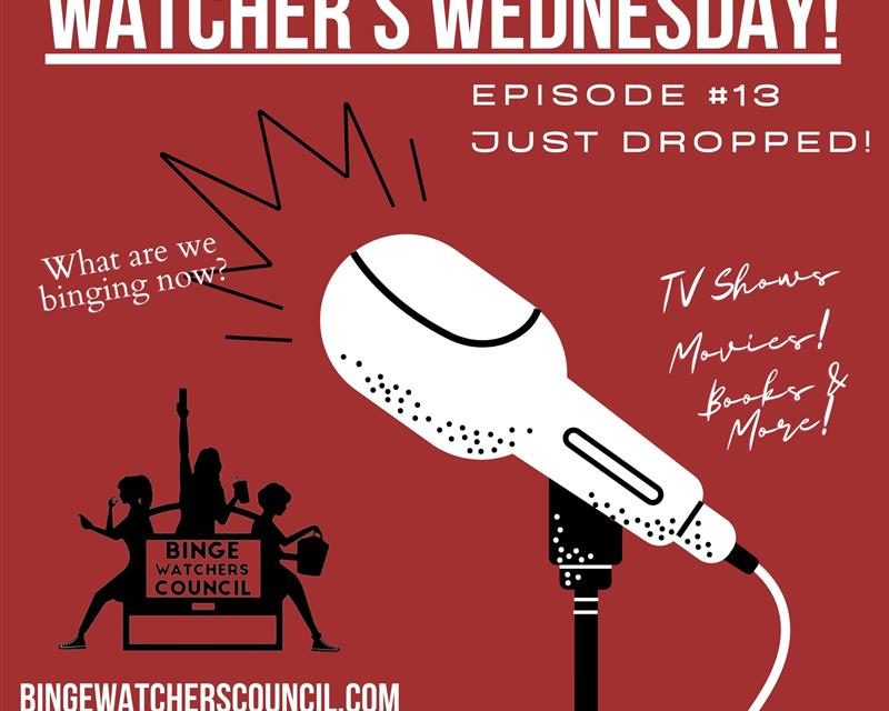 Watcher Wednesday: Episode 13!